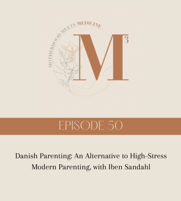 Episode 50: Danish Parenting: An Alternative to High-Stress Modern Parenting, with Iben Sandahl