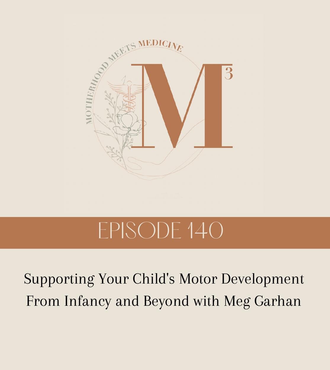Episode 140: Supporting Your Child’s Motor Development From Infancy and Beyond with Meg Garhan