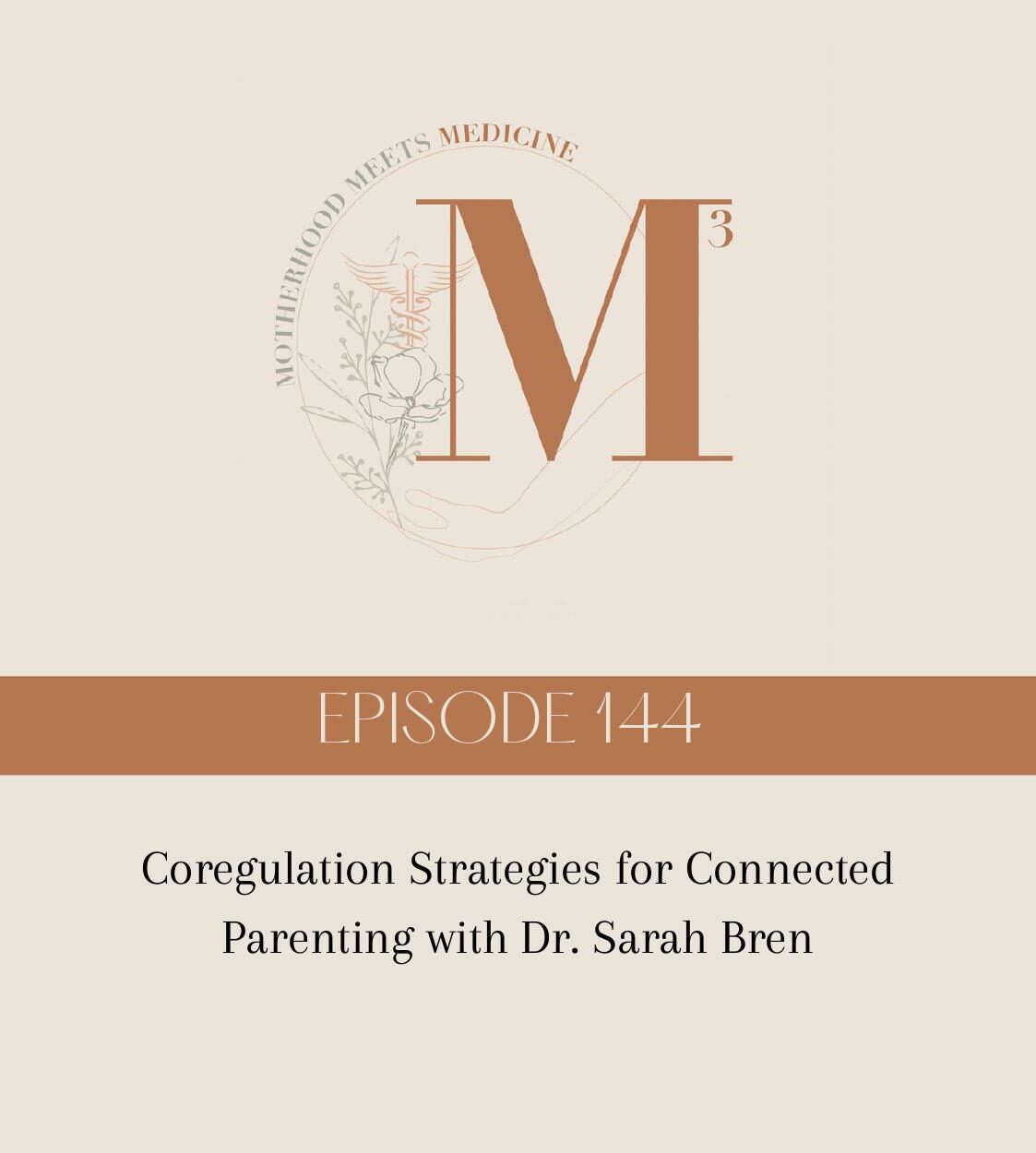 Episode 144: Coregulation Strategies for Connected Parenting with Dr. Sarah Bren
